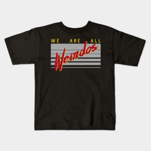 We are all weirdos Kids T-Shirt